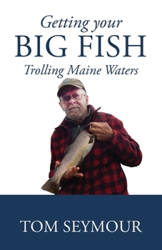 Paperback Getting Your Big Fish: Trolling Maine Waters Book