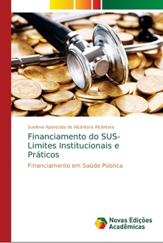 Paperback Financiamento do SUS- Limites Institucionais e Práticos [Portuguese] Book