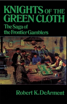 Paperback Knights of the Green Cloth: The Saga of the Frontier Gamblers Book