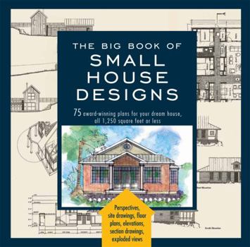 Paperback Big Book of Small House Designs: 75 Award-Winning Plans for Your Dream House, 1,250 Square Feet or Less Book