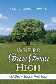 Paperback Where Grass Grows High: And Slavers' Hounds Don't Howl Volume 1 Book