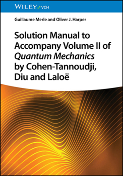 Paperback Solution Manual to Accompany Volume II of Quantum Mechanics by Cohen-Tannoudji, Diu and Laloë Book