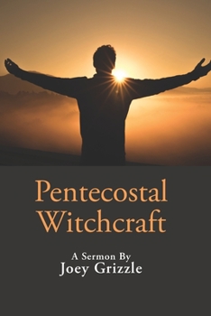 Paperback Pentecostal Witchcraft: A Sermon by Joey Grizzle Book