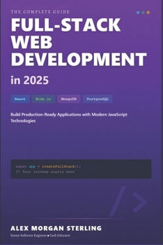 Paperback Full-Stack Web Development in 2025: React, Node.js & Modern Tools: A Comprehensive Guide to Building Production-Ready Web Applications with the Latest Book
