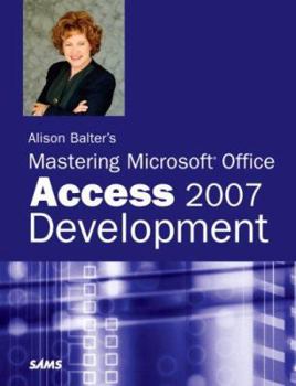 Paperback Alison Balter's Mastering Microsoft Office Access 2007 Development Book