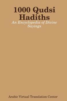 1000 Qudsi Hadiths: An Encyclopedia of Divine Sayings
