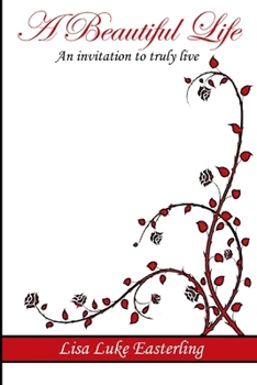 Paperback A Beautiful Life: An Invitation to Truly Live Book