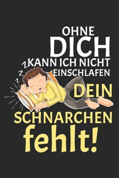 Paperback Ohne Dich kann ich nicht einschlafen - Dein Schnarchen fehlt!: Kalender, Wochenplaner, Tagebuch, Notizbuch, Buch 105 Seiten im Softcover. Eine Woche a [German] Book