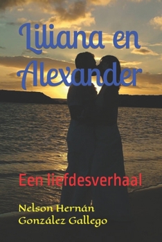 Paperback Liliana en Alexander: Een liefdesverhaal [Dutch] Book