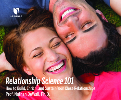Audio CD Relationship Science 101: How to Build, Enrich and Sustain Your Close Relationships Book