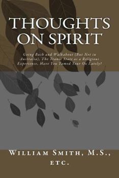 Paperback Thoughts on Spirit: Going Bush and Walkabout (But Not in Australia), The Trance State as a Religious Experience, Have You Tamed Your Ox La Book