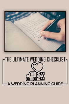 Paperback The Ultimate Wedding Checklist: A Wedding Planning Guide: Wedding Planning Checklist Book