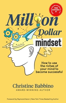 Paperback Million Dollar Mindset: How to Use the Riches of Your Mind to Become Successful Paperback Book