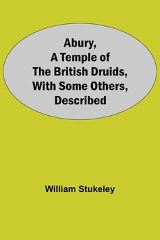 Paperback Abury, A Temple Of The British Druids, With Some Others, Described Book