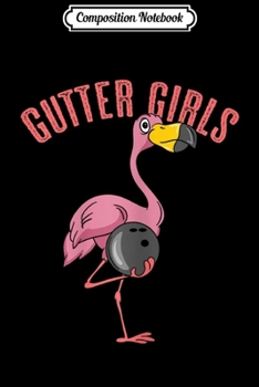 Paperback Composition Notebook: Gutter Girls Bowling Flamingo Team Ironic Matching Pink Joke Journal/Notebook Blank Lined Ruled 6x9 100 Pages Book