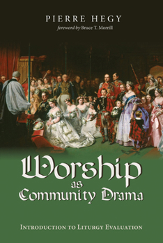 Paperback Worship as Community Drama: Introduction to Liturgy Evaluation Book