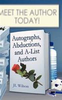 Autographs, Abductions and A-List Authors - Book #1 of the Bea Emerson