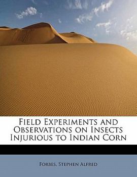 Field Experiments and Observations on Insects Injurious to Indian Corn
