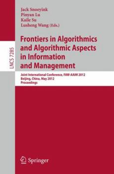 Paperback Frontiers in Algorithmics and Algorithmic Aspects in Information and Management: Joint International Conference, Faw-Aaim 2012, Beijing, China, May 14 Book