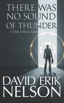 Paperback There Was No Sound of Thunder: A Time Portal Novel Book
