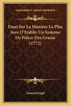Paperback Essai Sur La Maniere La Plus Sure D'Etablir Un Systeme De Police Des Grains (1772) [French] Book