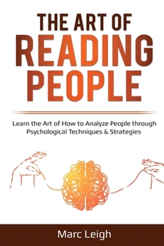 Paperback The Art of Reading People: Learn the Art of How to Analyze People through Psychological Techniques & Strategies Book
