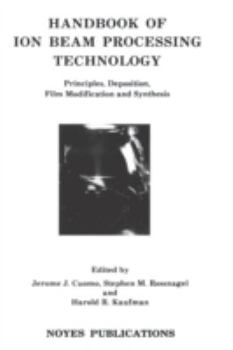 Hardcover Handbook of Ion Beam Processing Technology: Principles, Deposition, Film Modification and Synthesis Book