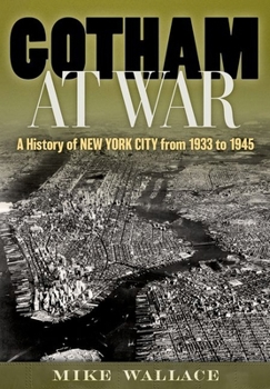 Hardcover Gotham at War: A History of New York City from 1933 to 1945 Book
