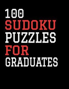 Paperback 100 Sudoku Puzzles For Graduates: Hours of Fun For All Ages, 126 Pages, Soft Matte Cover, 8.5 x 11 Book