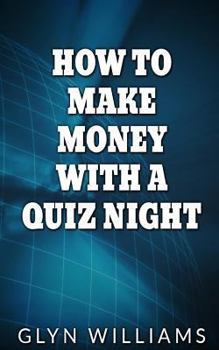 Paperback How to Make Money With A Quiz Night: How to make money part time as a quiz night host Book