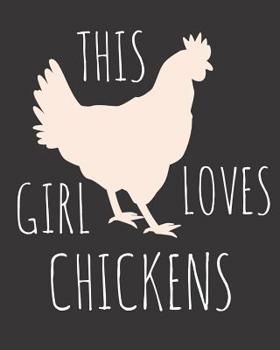 Paperback This Girl Loves Chickens: Fun Chicken Sketchbook for Drawing, Doodling and Using Your Imagination! Book