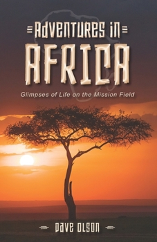 Paperback Adventures in Africa: Glimpses of Life on the Mission Field Book