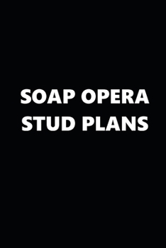 2020 Weekly Planner TV Theme Soap Opera Stud Plans 134 Pages: 2020 Planners Calendars Organizers Datebooks Appointment Books Agendas