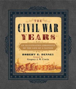 Hardcover The Civil War Years: An Illustrated Chronicle of the Life of a Nation Book