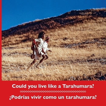 Paperback Could you live like a Tarahumara? ¿Podrías vivir como un tarahumara? Bilingual Spanish and English Book