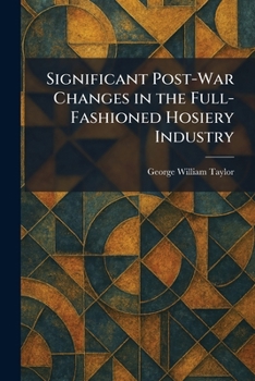 Significant Post-War Changes in the Full-Fashioned Hosiery Industry