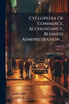 Paperback Cyclopedia Of Commerce, Accountancy, Business Administration ...; Volume 6 Book