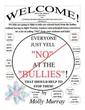Paperback Everyone Just Yell No at the Bullies! That Should Help to Stop Them! Book