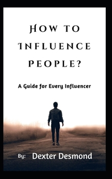 Paperback How to Influence People: A Guide for Every Influencer Book