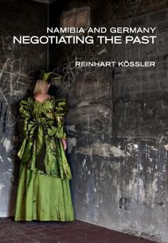 Paperback Namibia and Germany: Negotiating the Past Book