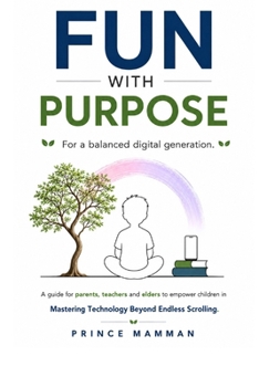 Paperback Fun With Purpose: Mastering Technology Beyond Endless Scrolling Book