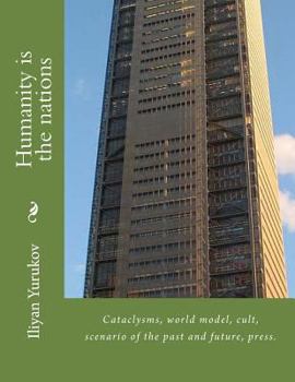 Paperback Humanity is the nations: Cataclysms, world model, cult, scenario of the past and future, press. Book
