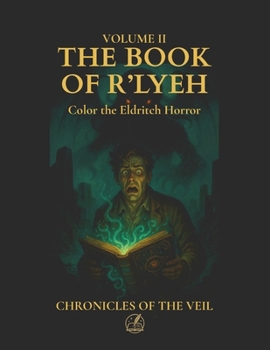 The Book of R’lyeh: An illustrated narrative from the Abyss (Chronicles of the Veil)
