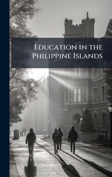Hardcover Education in the Philippine Islands Book