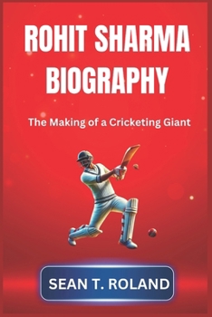 Paperback Rohit Sharma Biography: The Making of a Cricketing Giant Book