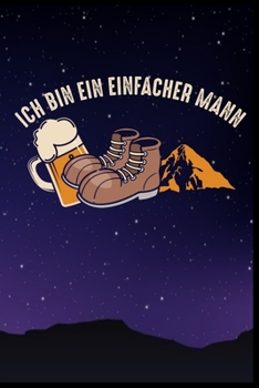 Paperback Ich bin ein einfacher Mann: Bier Berge Wanderer Campen Naturliebe Zelten Geschenk (6"x9") liniertes Notizbuch zum Reinschreiben [German] Book