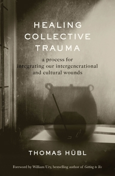 Hardcover Healing Collective Trauma: A Process for Integrating Our Intergenerational and Cultural Wounds Book