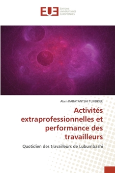 Paperback Activités extraprofessionnelles et performance des travailleurs [French] Book