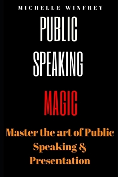 Paperback Public Speaking Magic: Mastering the Art of Speaking and Presenting Book