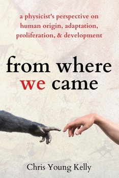 Paperback from where we came: a physicist's perspective on human origin, adaptation, proliferation, and development Book
